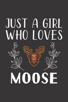 Just A Girl Who Loves Moose: Funny Moose Lovers Girl Women Gifts Lined Journal Notebook 6x9 120 Pages 1712721143 Book Cover