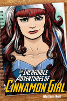 The Incredible Adventures of Cinnamon Girl 1682630412 Book Cover