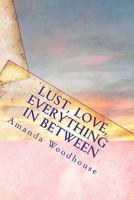 Lust, Love, Everything in between 146114549X Book Cover