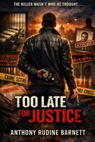 Too Late For Justice B0GVP3LLKJ Book Cover