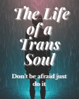 The Life of a Trans Soul B0CFCHZMPY Book Cover