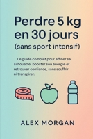 Perdre 5 kg en 30 jours (sans sport intensif) (Bien être / Perte de poids) (French Edition) B0F6XN2H1Y Book Cover