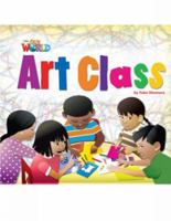 Our World Readers: Art Class: British English 128519070X Book Cover