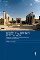 Regime Transition in Central Asia: Stateness, Nationalism and Political Change in Tajikistan and Uzbekistan 1138578673 Book Cover