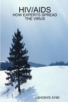 Hiv/AIDS - How Experts Spread the Virus 1411644468 Book Cover