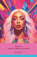 Doja Cat: Storia, Curiosità e Successi: Il tributo ufficiale alla regina del pop e dell'hip-hop (Italian Edition) B0DSTPG58J Book Cover