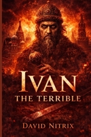 Ivan: The Terrible (Legend Heroes and Villains) B0GJP3FQ4J Book Cover
