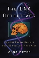The DNA Detectives: How the Double Helix is Solving Puzzles of the Past 1560258632 Book Cover