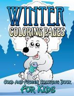 Winter Coloring Pages (Cold and Frozen Coloring Book for Kids) 1634285522 Book Cover
