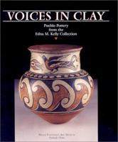Voices in Clay: Pueblo Pottery from the Edna M. Kelly Collection 094078422X Book Cover
