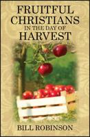 Fruitful Christians in the Day of Harvest 1478711086 Book Cover
