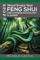 2025 Wood Snake Year: FENG SHUI and Chinese Astrology Planner 0645909785 Book Cover