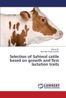 Selection of Sahiwal cattle based on growth and first lactation traits 3659377562 Book Cover