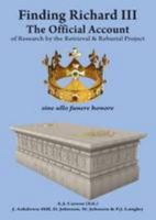 Finding Richard III: The Official Account of Research by the Retrieval and Reburial Project 0957684029 Book Cover