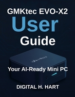 GMKtec EVO-X2 User Guide: Your AI-Ready Mini PC B0FP5CV43W Book Cover
