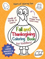 Fall And Thanksgiving Coloring Book For Toddlers: Super Cute Word Learning Coloring Book for Kids (WITH BONUS COLORING PAGES!) B08L7WTY15 Book Cover