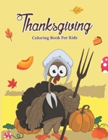 Thanksgiving Coloring Book For Kids: A Perfect Turkey Thankful Coloring Activity Book For Toddlers & Kids | Funny T Is For Thankful Preschool ... For Preschoolers & Kindergarten Girls & Boys B08TQ9KQMR Book Cover