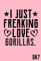 I Just Freaking Love Gorillas Ok: Animal Shelters or Rescues Adoption Notebook Flower Wide Ruled Lined Journal 6x9 Inch ( Legal ruled ) Family Gift Idea Mom Dad or Kids in Holidays - Cute Pink Cover 1676244069 Book Cover