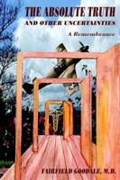 The Absolute Truth And Other Uncertainties: A Remembrance 0595673279 Book Cover