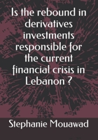 Is the rebound in derivatives investments responsible for the current financial crisis in Lebanon? B091JK2NFN Book Cover