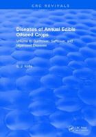 Diseases of Annual Edible Oilseed Crops: Volume III: Sunflower, Safflower, and Nigerseed Diseases 1315892340 Book Cover