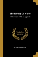 The History Of Wales: In Nine Books : With An Appendix 1012012506 Book Cover