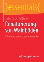 Renaturierung von Waldböden: Prinzip der biologischen Intervention (essentials) 3658327391 Book Cover