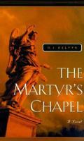 The Martyr's Chapel (Father Grif Mysteries) 0764220861 Book Cover