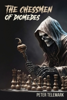 The Chessmen of Diomedes (The Seth Athenor Series) B0CNMHHJF2 Book Cover