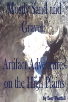 Mostly Sand and Gravel: Artifact Adventures on the High Plains 0595215734 Book Cover