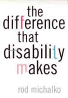 The Difference That Disability Makes 1566399343 Book Cover