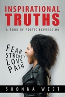 Inspirational Truths: A Book of Poetic Expression 1728329280 Book Cover