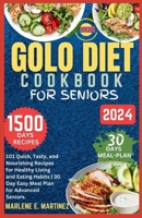 GOLO DIET COOKBOOK FOR SENIORS 2024: 101 Quick, Tasty and Nourishing Recipes for Healthy Living and Eating Habits / Easy 30-Day Meal Plan for Advanced Seniors. B0CNM7HGHC Book Cover