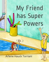 My Friend has Super Powers B08Q6HT9R2 Book Cover