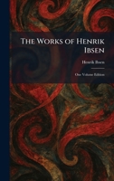 The Works of Henrik Ibsen: One Volume Edition 1026090458 Book Cover