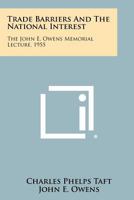 Trade Barriers and the National Interest: The John E. Owens Memorial Lecture, 1955 1258360209 Book Cover