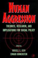 Human Aggression: Theory, Research, and Implications for Social Policy 0122788052 Book Cover