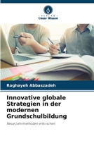 Innovative globale Strategien in der modernen Grundschulbildung 6202372761 Book Cover
