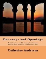 Doorways and Openings: A Collection of Photographic Images to Cut Out and Use in Personal Art 0988527138 Book Cover