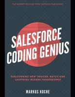 Salesforce Coding Genius: A Complete Salesforce Coding Framework Reference Guide 1693942887 Book Cover