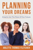 Planning Your Dreams: Dreams Are The Plans Of Our Future 0971551030 Book Cover