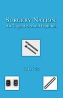 Surgery Nation: An Urgent Second Opinion 1412099684 Book Cover
