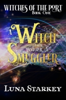 A Witch and her Smuggler: A Dark Fantasy Romance (Witches of The Port) B0DB7S97RH Book Cover