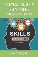 SOCIAL SKILLS TRAINING: THE JOY OF LIVING B08JF5CYW9 Book Cover