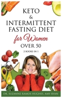 Keto & Intermittent Fasting Diet for Women Over 50: 2 BOOKS IN 1: The Ultimate Weight Loss Diet Guide for Senior Beginners. Reset your Metabolism and Increase your Energy After 50 B0898F51CB Book Cover