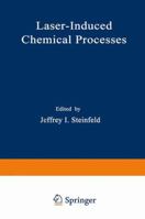 Laser-Induced Chemical Processes 0306405873 Book Cover