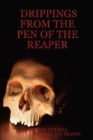 Drippings From the Pen of the Reaper 1430318732 Book Cover