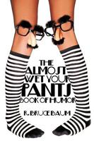 The Almost Wet Your Pants Book of Humor 1438939736 Book Cover