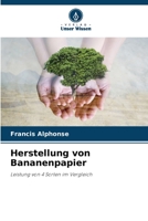 Herstellung von Bananenpapier: Leistung von 4 Sorten im Vergleich 6205874350 Book Cover