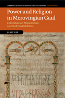 Power and Religion in Merovingian Gaul: Columbanian Monasticism and the Frankish Elites 110765842X Book Cover